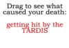 Drag To See What Will Cause Your Death