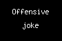Offensive joke