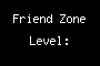 Friend Zone Level:
