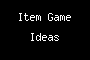Item Game Ideas
