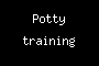 Potty training