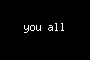 you all