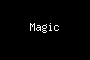 Magic