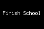 Finish School