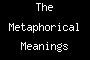 The Metaphorical Meanings