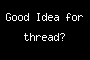Good Idea for thread?