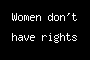 Women don't have rights