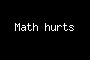 Math hurts