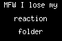 MFW I lose my reaction folder