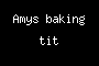 Amys baking tit