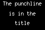 The punchline is in the title