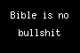 Bible is no bullshit