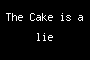 The Cake is a lie