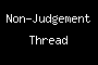 Non-Judgement Thread