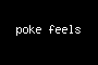 poke feels