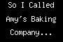 So I Called Amy's Baking Company...
