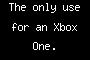 The only use for an Xbox One.