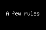 A few rules