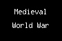 Medieval World War