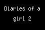 Diaries of a girl 2