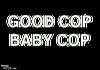 Good cop baby cop