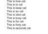 How to keep an idiot busy.