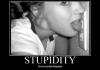 stupity