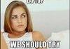 Said no GF ever.