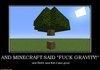 And Minecraft said "FUCK GRAVITY!"