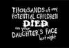Thousands of my potential children died