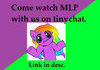 come watch mlp :)