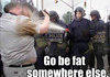 ITS FUNNY CUZ HES FAT