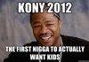 kony 2012 nigga wants kidz?!