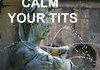 Calm your tits