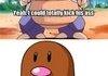 Diglett is a BADASS