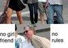 no girlfriend...no rules...