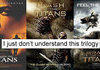 I Don't get this Trilogy