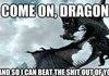 Fus Ro Fuck your shit