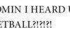SO admin i heard u liek basketball
