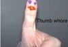 Thumb whore