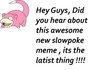 Slowpoke Is BACK !