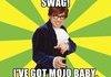 Swag? How about mojo..
