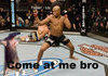 Come at me bro