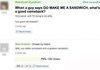 Go Make Me A Sandwich!