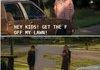 get the f off my lawn