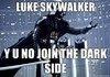 Y u no vader