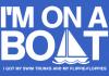 IM ON A BOAT