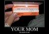 your mom