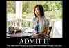 Admit it