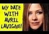 MY DATE WITH AVRIL LAVIGNE!